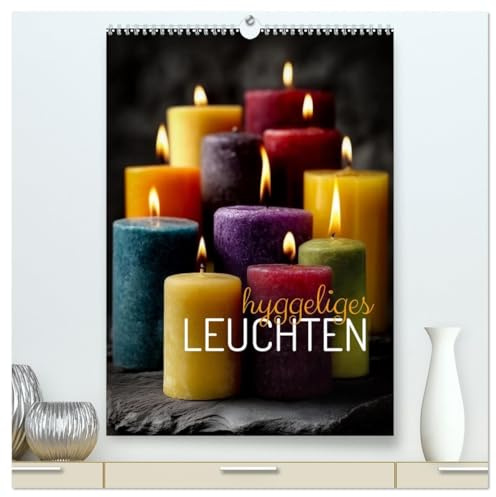 Hyggeliges Leuchten (hochwertiger Premium Wandkalender 2026 DIN A2 hoch), Kunstdruck in Hochglanz: Lass das Licht deine Seele wärmen! (CALVENDO Lifestyle)