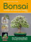 Bonsai - Gestalten mit heimischen Gehölzen: Ein Praxishandbuch für Einsteiger und Fortgeschrittene