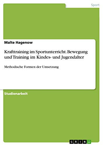 Krafttraining im Sportunterricht. Bewegung und Training im Kindes- und Jugendalter: Methodische Formen der Umsetzung
