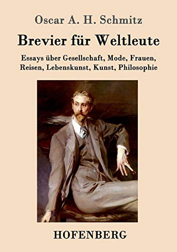 Brevier für Weltleute: Essays über Gesellschaft, Mode, Frauen, Reisen, Lebenskunst, Kunst, Philosophie