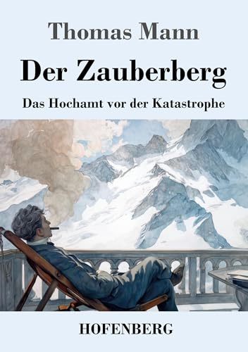 Der Zauberberg: Das Hochamt vor der Katastrophe