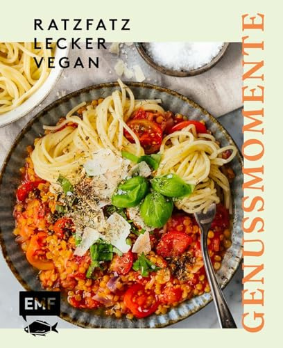 Genussmomente: Ratzfatz, lecker, vegan: Rein pflanzliche Gerichte in unter 30 Minuten – Türkisches Tofu-Rührei, Sommerrollen mit Erdnuss-Dip, Paprika-Fajitas, schnelles Tiramisu und vieles mehr!