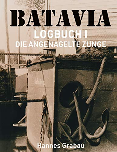 Batavia. Logbuch I: Die angenagelte Zunge