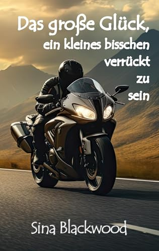 Das große Glück, ein kleines bisschen verrückt zu sein
