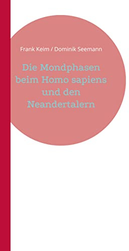 Die Mondphasen beim Homo sapiens und den Neandertalern