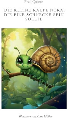 Die kleine Raupe Nora, die eine Schnecke sein sollte