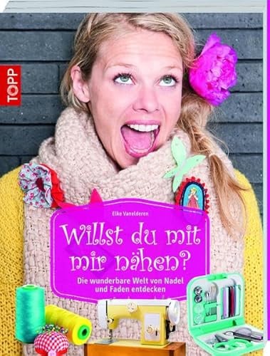 Willst du mit mir nähen?: Die wunderbare Welt von Nadel und Faden entdecken