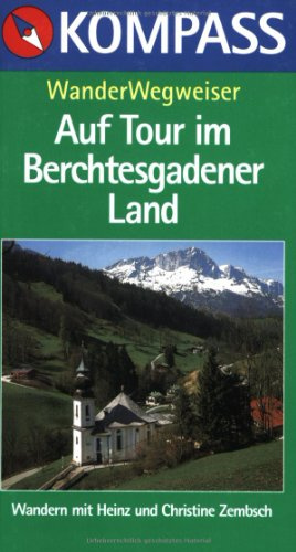 Kompass Wanderführer, Berchtesgadener Land: Wandern mit Heinz und Christine Zembsch