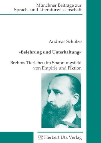 »Belehrung und Unterhaltung«: Brehms Tierleben im Spannungsfeld von Empirie und Fiktion: Brehms Tierleben im Spannungsfeld von Empirie und Fiktion. ... zur Sprach- und Literaturwissenschaft)