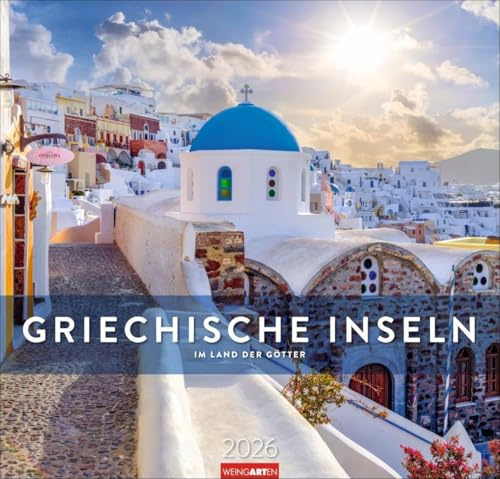 Griechische Inseln Kalender 2026 - Im Land der Götter (Reisekalender Weingarten)
