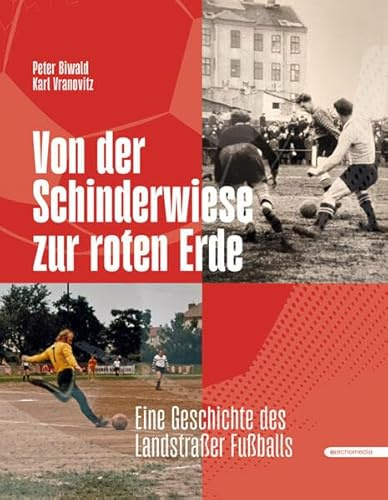 Von der Schinderwiese zur roten Erde: Die Geschichte des Landstraßer Fußballs