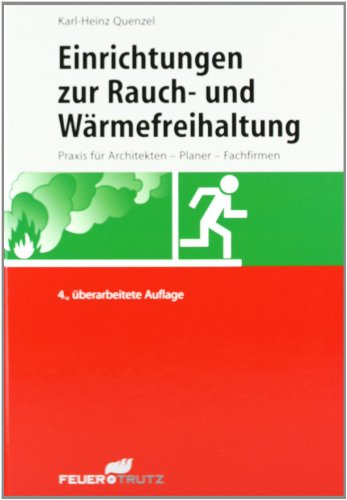 Einrichtungen zur Rauch- und Wärmefreihaltung: Praxis für Architekten, Planer und Fachfirmen