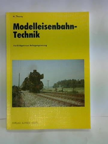 Modelleisenbahn-Technik. Vorbildgetreue Anlagen-Planung, Strecken, Gleisbau, Weichenbau, Lichtschranken