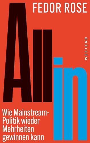 All in: Wie Mainstream-Politik wieder Mehrheiten gewinnen kann