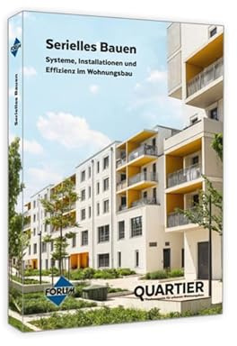 Serielles Bauen: Systeme, Installationen und Effizienz im Wohnungsbau