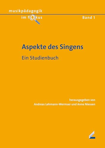 Aspekte des Singens: Ein Studienbuch (Musikpädagogik im Fokus)