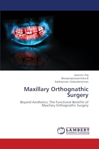 Maxillary Orthognathic Surgery: Beyond Aesthetics: The Functional Benefits of Maxillary Orthognathic Surgery