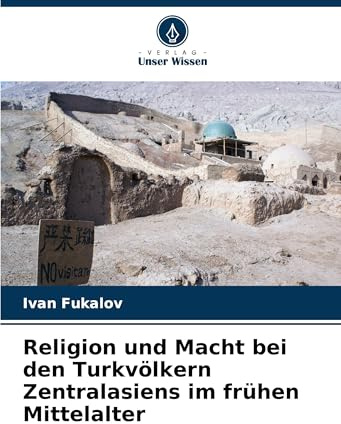 Religion und Macht bei den Turkvölkern Zentralasiens im frühen Mittelalter