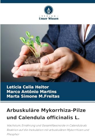 Arbuskuläre Mykorrhiza-Pilze und Calendula officinalis L.: Wachstum, Ernährung und Gesamtflavonoide in Calendula als Reaktion auf die Inokulation mit arbuskulären Mykorrhizen und Phosphor