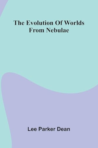 The Evolution Of Worlds From Nebulae