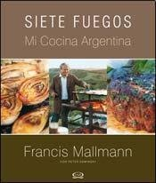 Siete Fuegos.Mi Cocina Argentina(R)