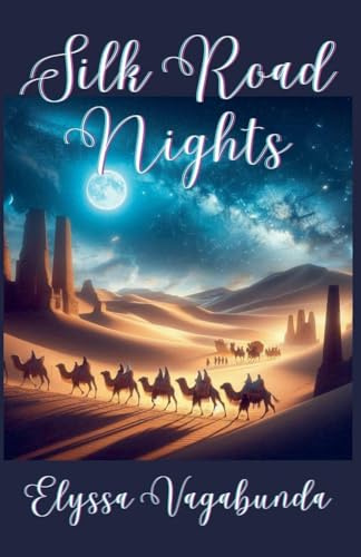 Silk Road Nights (The Vagabunda: Journeys Without Borders, Band 1)