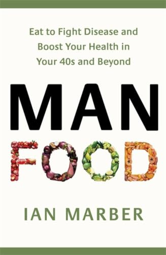 ManFood: Eat to Fight Disease and Boost Your Health in Your 40s and Beyond
