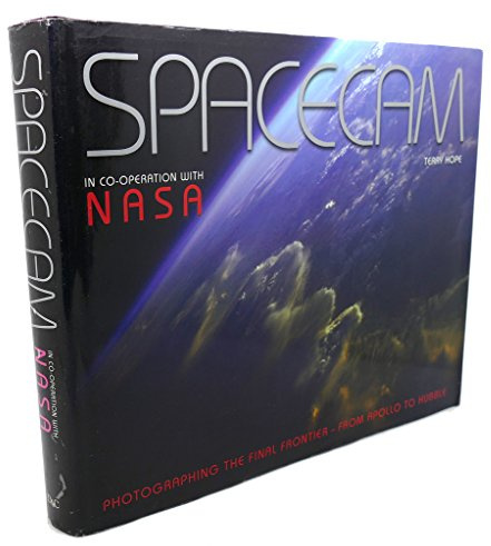 Spacecam: Photographing the Final Frontier: Photographing the final frontier - from Apollo to Hubble. In co-operation with NASA