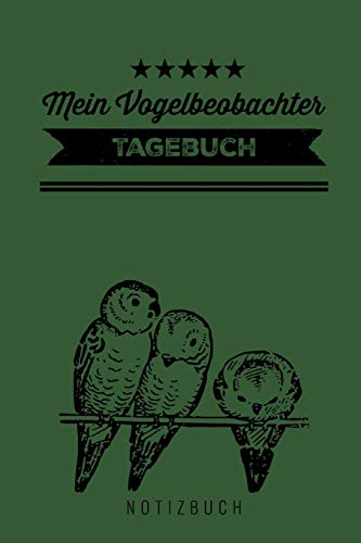 MEIN VOGELBEOBACHTER TAGEBUCH NOTIZBUCH: A5 52 Wochen Kalender als Geschenk für Vogelbeobachter | Vogelbeobachtung | Vogelbuch | Gartenvoegel | Notizbuch | Tagebuch für Erwachsene