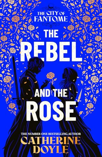 The Rebel and the Rose: THE NEW YORK TIMES BESTSELLING ROMANTASY SERIES: Volume 2 (The City of Fantome)