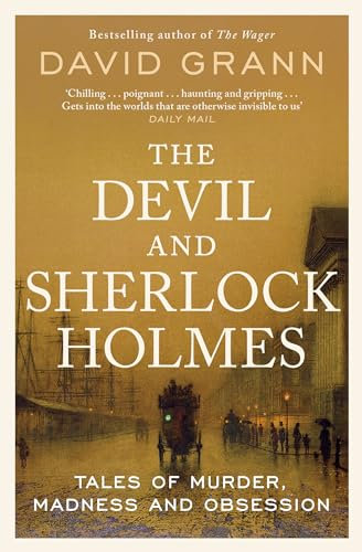 The Devil and Sherlock Holmes: Tales of Murder, Madness and Obsession