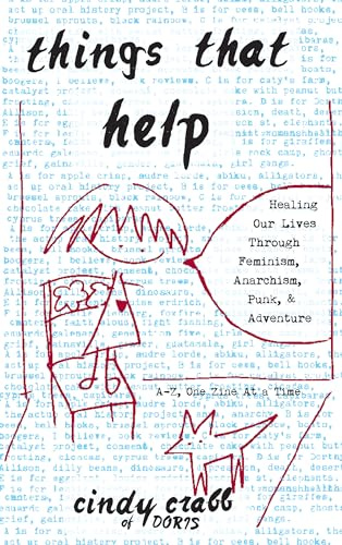 Things That Help: Healing Our Lives Through Feminism, Anarchism, Punk, & Adventure (Real World)