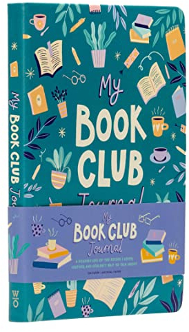 My Book Club Journal: A Reading Log of the Books I Loved, Loathed, and Couldn't Wait to Talk About