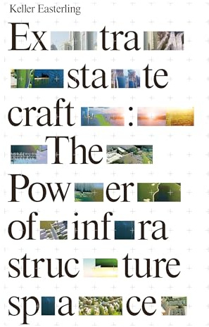 Extrastatecraft: The Power of Infrastructure Space