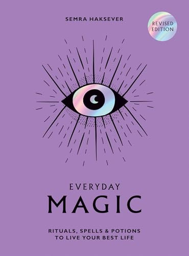 Everyday Magic: Rituals, Spells and Potions to Live Your Best Life