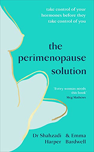 The Perimenopause Solution: An Expert Guide to Taking Control of Your Health and Hormones