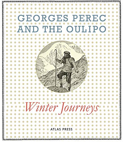 Georges Perec and the Oulipo: Winter Journeys (Atlas Anti-classics)