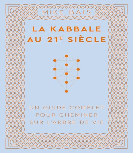 La Kabbale au 21e siècle: Un guide complet pour cheminer sur l'arbre de vie