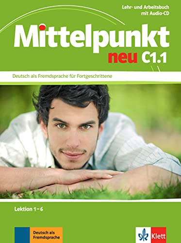 Mittelpunkt neu C1.1: Deutsch als Fremdsprache für Fortgeschrittene. Lehr- und Arbeitsbuch, Lektion 1-6 + Audio-CD zum Arbeitsbuch (Mittelpunkt neu: Deutsch als Fremdsprache für Fortgeschrittene)