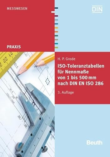 ISO-Toleranztabellen für Nennmaße von 1 bis 500 mm nach DIN EN ISO 286 (Beuth Praxis)