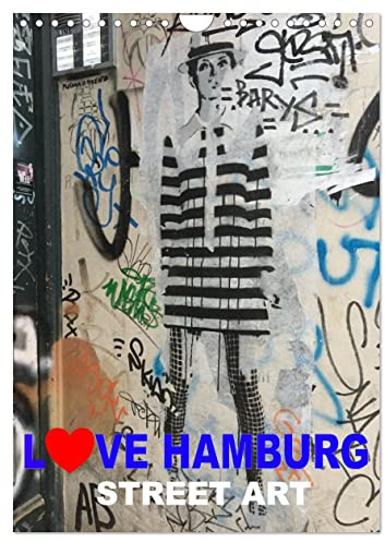 LOVE HAMBURG - STREET ART (Wandkalender 2026 DIN A4 hoch), CALVENDO Monatskalender: LOVE HAMBURG - Kalender für Street Art Lovers (CALVENDO Kunst)