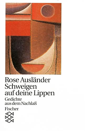 Schweigen auf deine Lippen: Späte Gedichte aus dem Nachlaß (Rose Ausländer, Gesamtwerk in Einzelbänden (Taschenbuchausgabe))