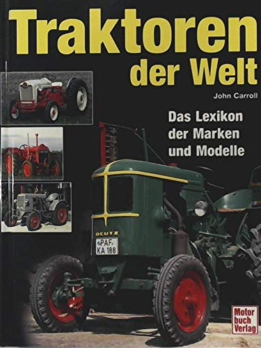 Traktoren der Welt. Das Lexikon der Marken und Modelle