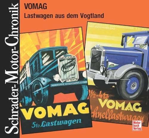 Schrader-Motor-Chronik Bd. 125: VOMAG. Lastwagen aus dem Vogtland.