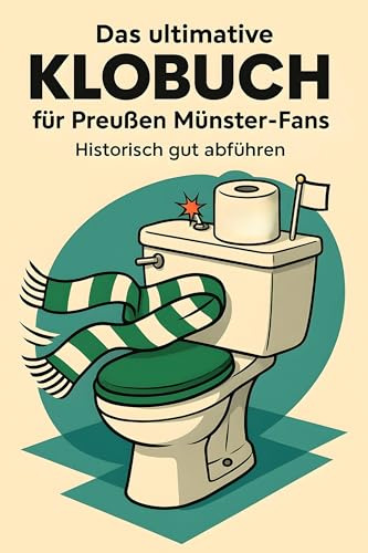Das ultimative Klobuch für Preußen Münster-Fans: Historisch gut abführen. Lustiges Geschenk mit Lifehacks, Fun Facts und Geschichten
