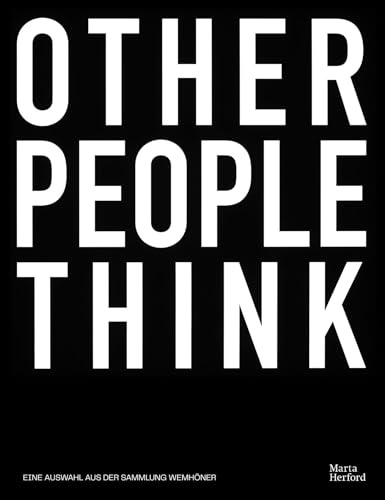 Other People Think: Eine Auswahl aus der Sammlung Wemhöner
