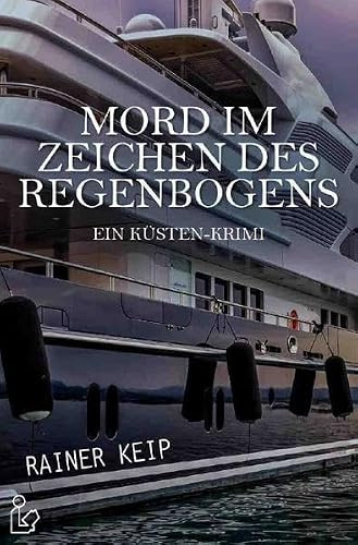 MORD IM ZEICHEN DES REGENBOGENS: Ein Küsten-Krimi