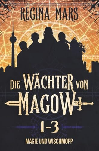 Die Wächter von Magow: Magie und Wischmopp: Folge 1 bis 3
