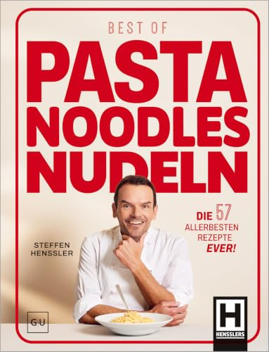 Best of Pasta Noodles Nudeln: Die allerbesten Rezepte ever! Das Kochbuch für einfache, schnelle und leckere Gerichte für jeden Anlass