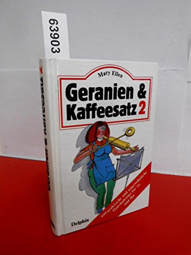 Geranien und Kaffeesatz II. 999 praktische und ungewöhnliche Haushaltstips für sie und ihn
